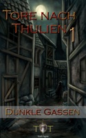 Die Tore nach Thulien, Buch I: Dunkle Gassen