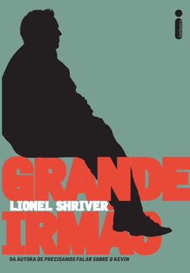 Capa do livro O Grande Irmão de Lionel Shriver