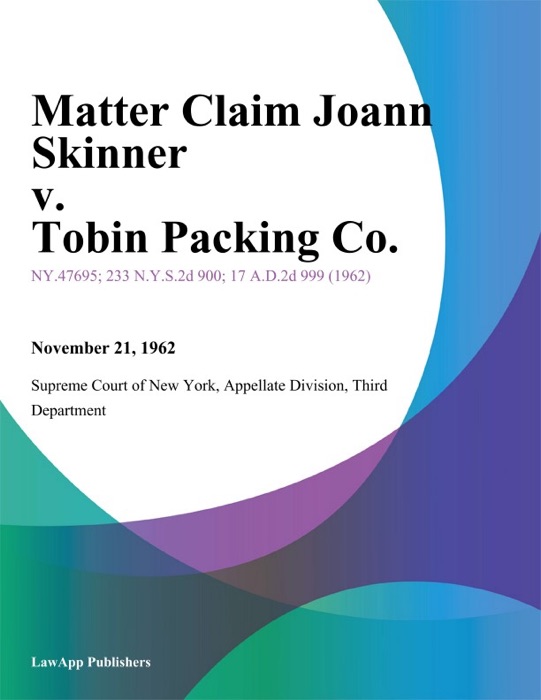 Matter Claim Joann Skinner v. Tobin Packing Co.