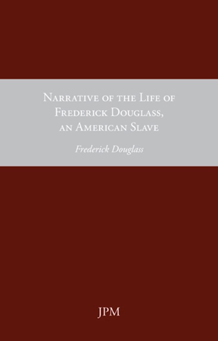 Narrative of the Life of Frederick Douglass, an American Slave