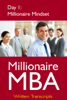 Millionaire MBA Day 1: Millionaire Mindset - Millionaire MBA