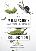 Mr Wilkinson's Favourite Vegetables - Matt Wilkinson