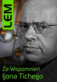 Ze wspomnień Ijona Tichego - Stanisław Lem