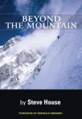 Beyond the Mountain - Steve House