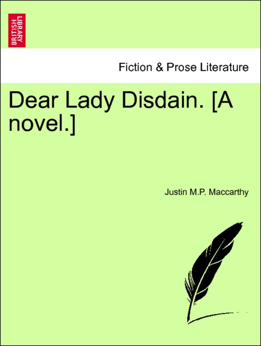 Dear Lady Disdain. [A novel.] Vol. III