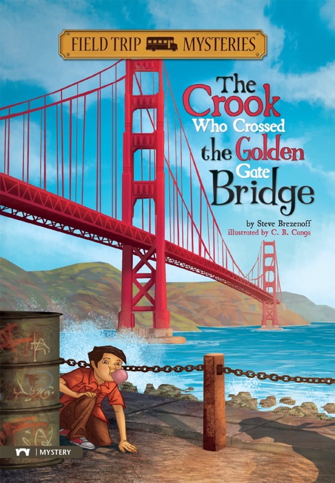 Field Trip Mysteries: The Crook Who Crossed the Golden Gate Bridge