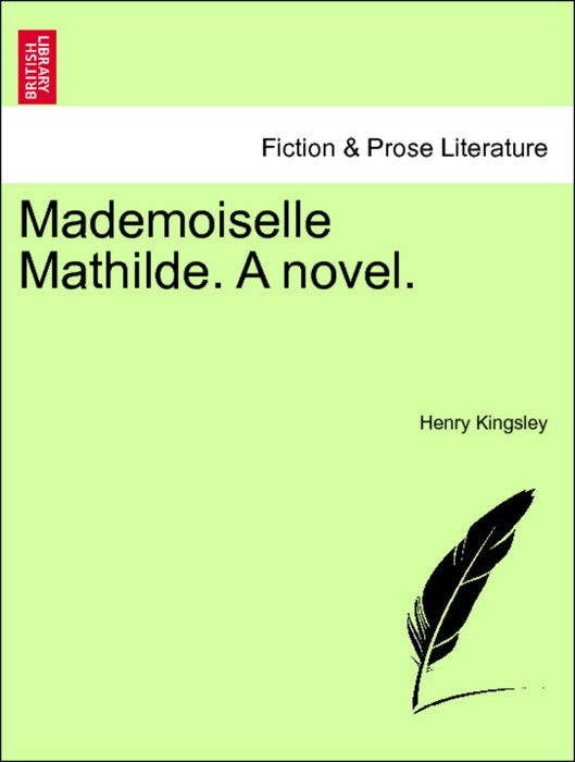 Mademoiselle Mathilde. A novel. Vol. III.