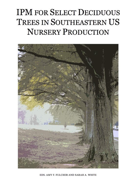 IPM for Select Deciduous Trees in Southeastern US Nursery Production