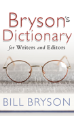 Bryson's Dictionary: for Writers and Editors - Bill Bryson