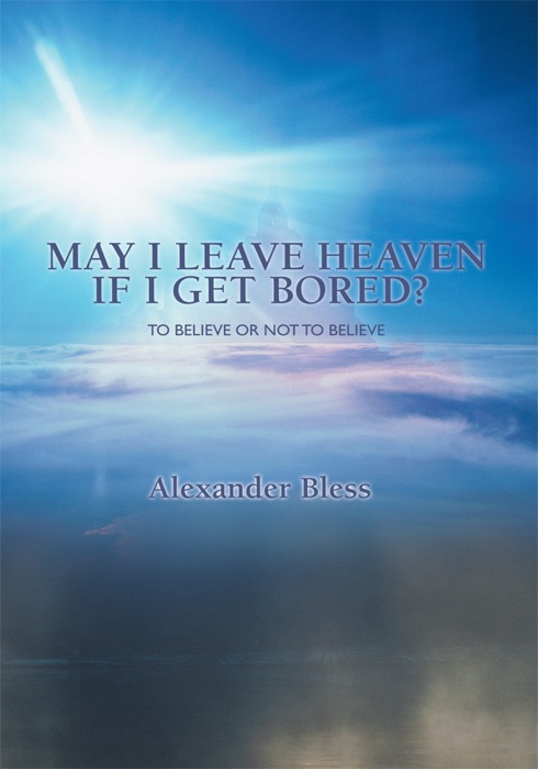 May I Leave Heaven If I Get Bored?