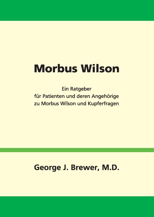 Morbus Wilson - Ein Ratgeber für Patienten und deren Angehörige zu Morbus Wilson und Kupferfragen