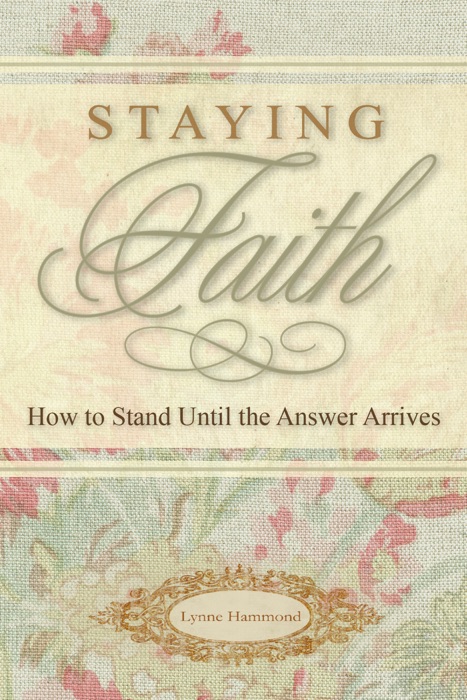 Staying Faith: How To Stand Until the Answer Arrives