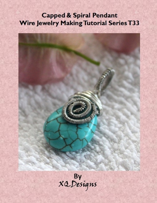 Capped & Spiral Pendant Wire Jewelry Making Tutorial Series T33