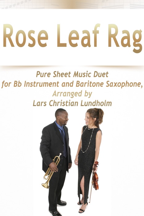 Rose Leaf Rag Pure Sheet Music Duet for Bb Instrument and Baritone Saxophone, Arranged by Lars Christian Lundholm
