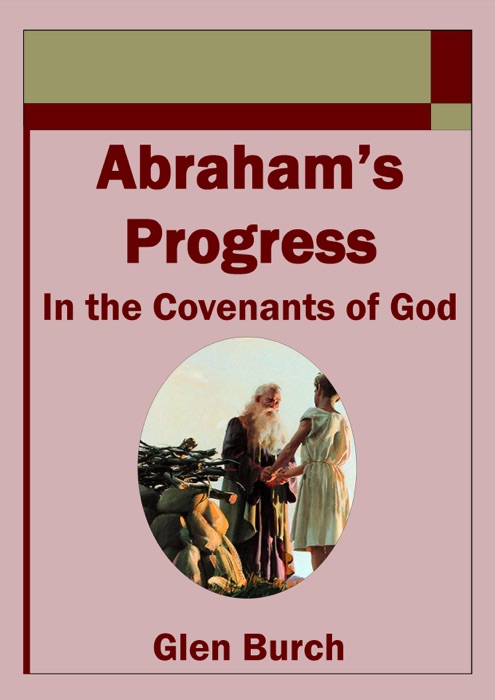 Abraham’s Progress in the Covenants of God