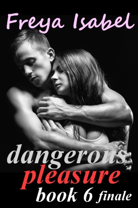 Dangerous Pleasure Book 6 finale