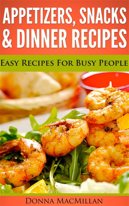 Appetizers, Snacks & Dinner Recipes