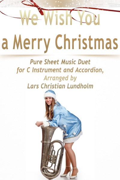 We Wish You a Merry Christmas Pure Sheet Music Duet for C Instrument and Accordion, Arranged by Lars Christian Lundholm