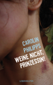 Weine nicht, Prinzessin - Carolin Philipps