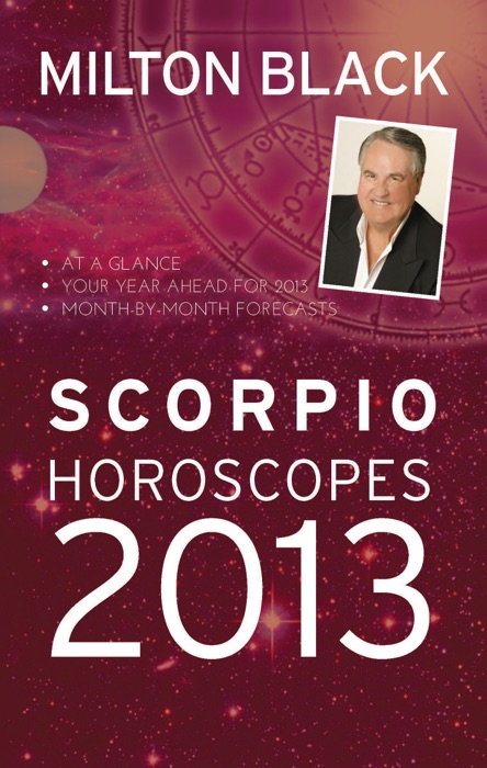 Milton Black's Scorpio Horoscopes 2013