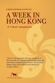 A Week in Hong Kong - Christopher Knowles