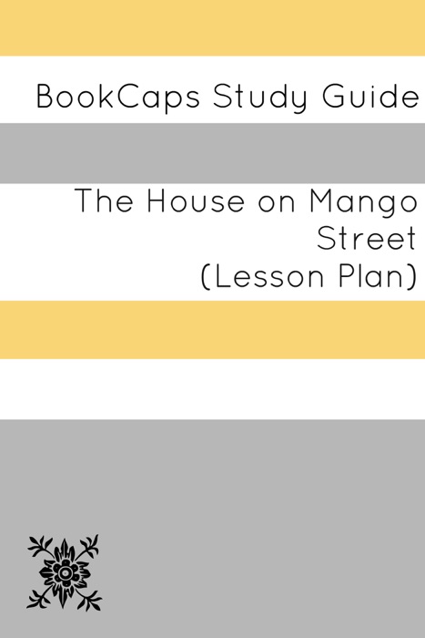 Lesson Plans: The House on Mango Street (Includes Study Guide)