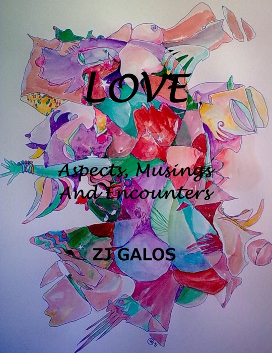 LOVE: Aspects, Musings and Encounters.