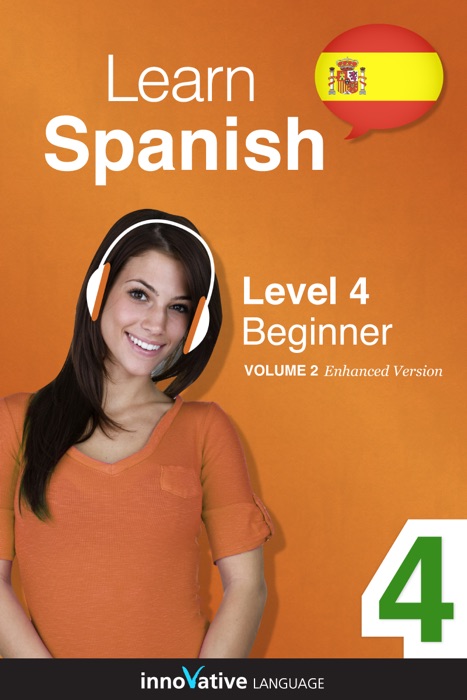 Learn Spanish - Level 4: Beginner Spanish (Enhanced Version)