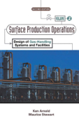 Surface Production Operations, Volume 2: - Ken Arnold & Maurice Stewart