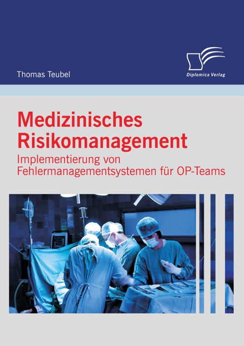 Medizinisches Risikomanagement: Implementierung von Fehlermanagementsystemen für OP-Teams