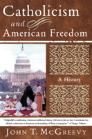 John T. McGreevy - Catholicism and American Freedom: A History artwork