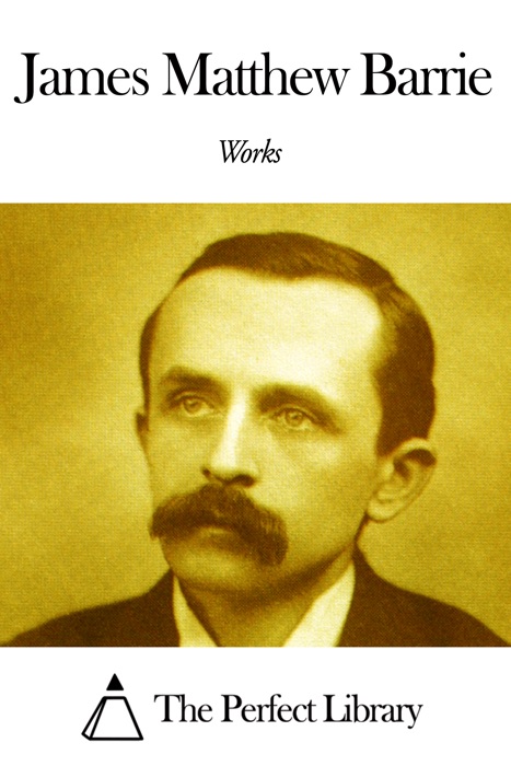 Works of James Matthew Barrie