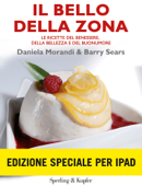 Il bello della Zona (edizione speciale per iPad) - Barry Sears & Daniela Morandi