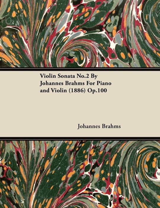 Violin Sonata No.2 By Johannes Brahms For Piano and Violin (1886) Op.100