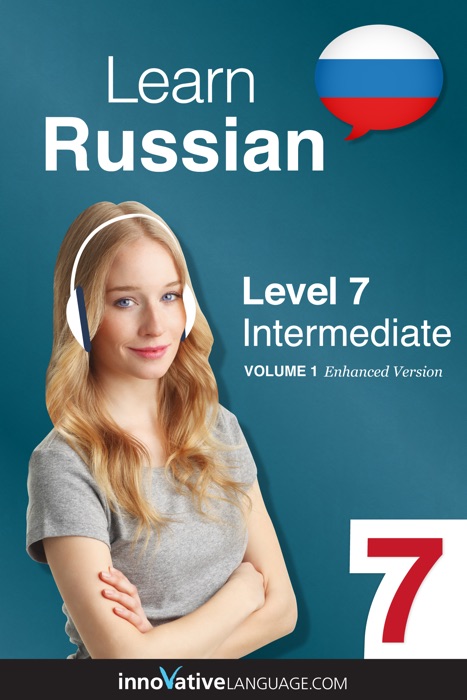 Learn Russian -  Level 7: Intermediate Russian (Enhanced Version)