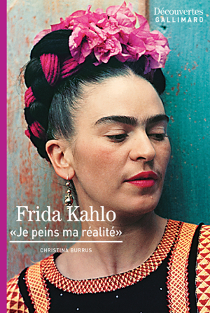 Read&Download Frida Kahlo - Découvertes Gallimard Book by Christina Burrus Online