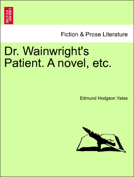 Dr. Wainwright's Patient. A novel, etc. VOL. I