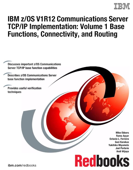 IBM z/OS V1R12 Communications Server TCP/IP Implementation: Volume 1 Base Functions, Connectivity, and Routing