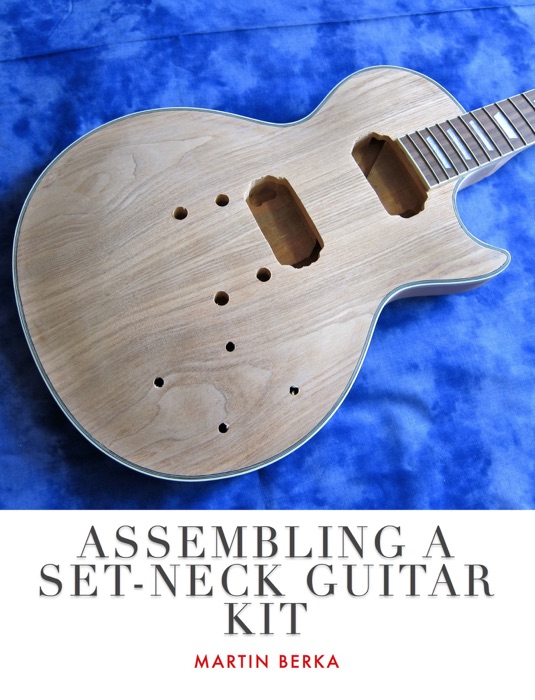 Assembling A Set-Neck Guitar Kit