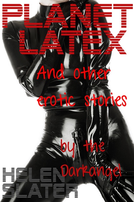 Planet Latex: And Other Erotic Stories