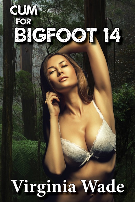 Cum For Bigfoot 14