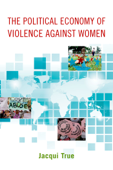 The Political Economy of Violence against Women - Jacqui True