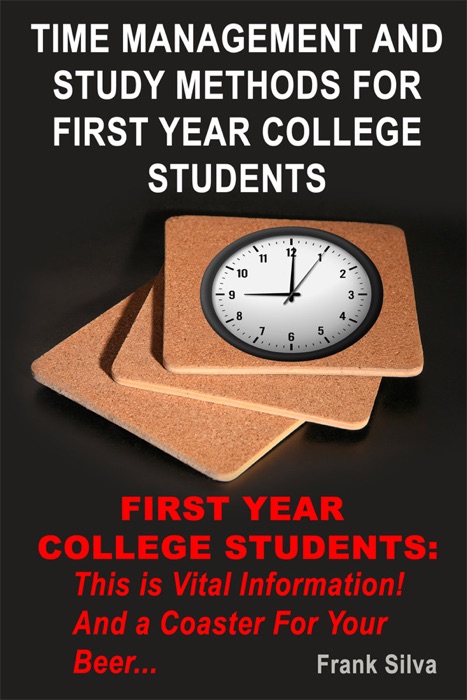 Time Management And Study Methods For First Year College Students