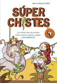 Súper Chistes. Los mejores chistes de animales (Súper Chistes 4) - Alex Lopez & Pau Clua Sarró