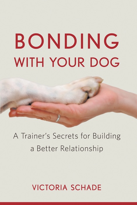 (Download) "Bonding with Your Dog" by Victoria Schade ~ Book PDF Kindle ePub Free - Download PDF