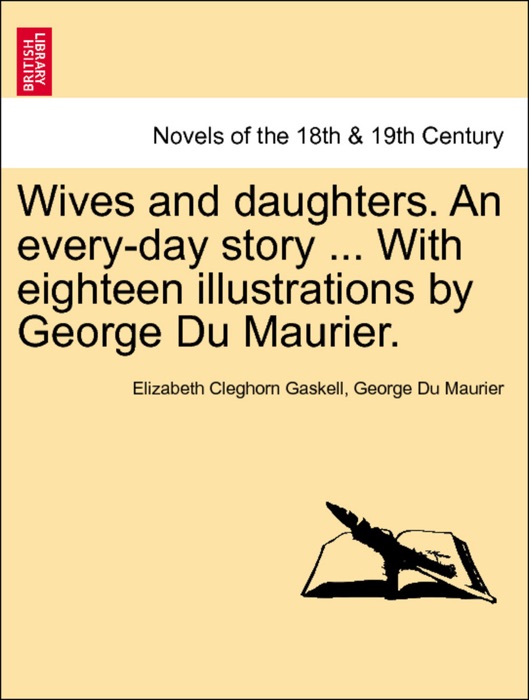 Wives and daughters. An every-day story ... With eighteen illustrations by George Du Maurier. Vol. II.