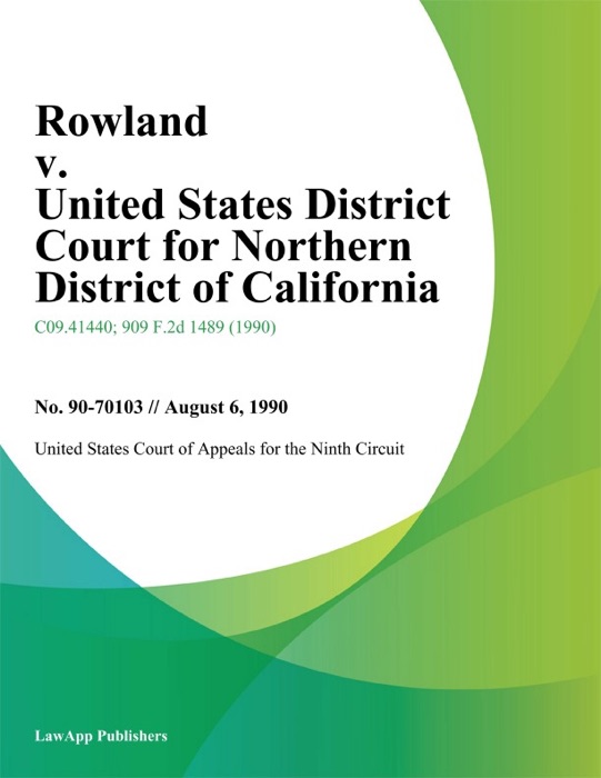 Rowland v. United States District Court for Northern District of California