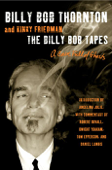 The Billy Bob Tapes - Billy Bob Thornton & Kinky Friedman