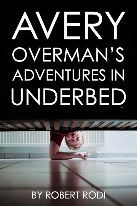 Avery Overman's Adventures In Underbed