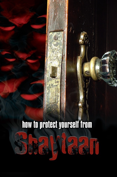 How to Protect Yourself from Shaytaan